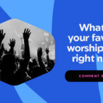 A modern, high-contrast church engagement graphic from the What Is Your Favorite Worship Song Right Now? graphic, featuring an abstract blue background, with a black and white cutout on the left showing a crowd with raised hands in worship, paired with bold white text on the right reading "What is your favorite worship song right now?" and a black button that says "COMMENT BELOW."