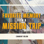 Church mission trip social media graphic featuring bold gold and white typography reading "Share Your Favorite Memory From a Mission Trip — Comment Below," displayed on a vintage polaroid-style frame over a colorful photo of vibrant painted buildings on an international street.